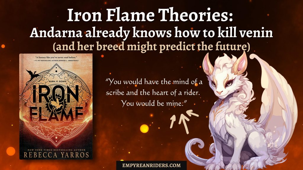 Iron Flame Theory Andarna knows how to kill venin Empyrean Riders