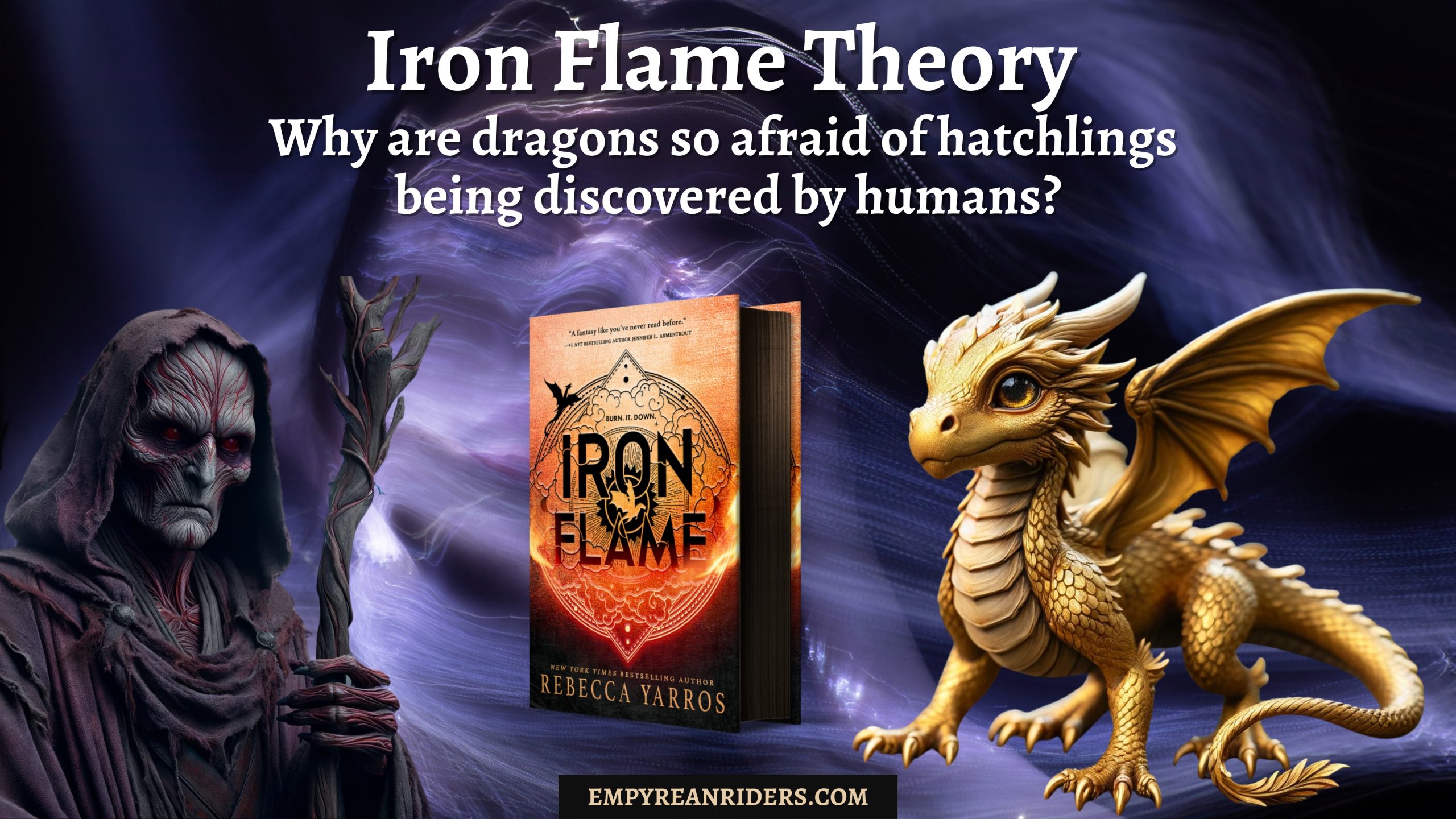 Iron Flame Theory: Why are dragons so afraid of hatchlings being discovered  by humans? – Empyrean Riders