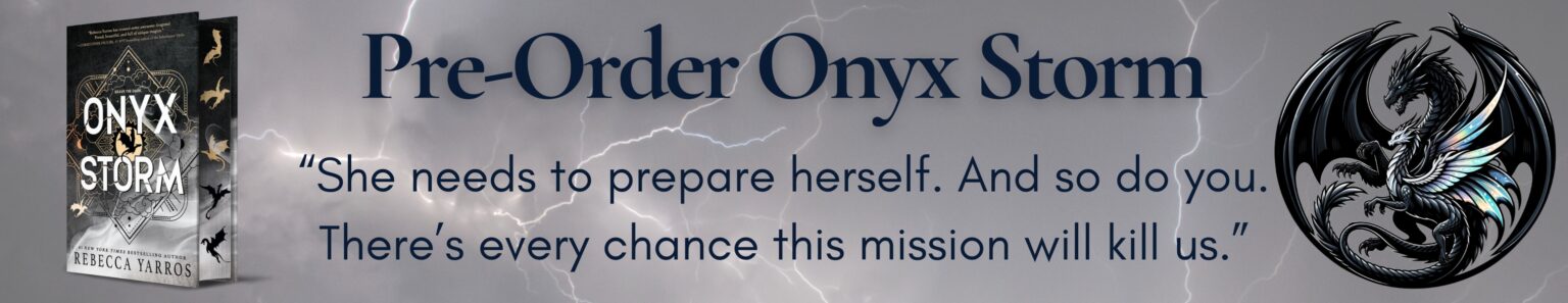 Rebecca Yarros Book 3 – Onyx Storm January 21st, 2025 – Empyrean Riders